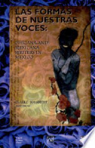 Las formas de nuestras voces : chicana and mexicana writers in Mexico