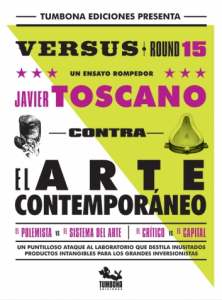 Contra el arte contemporáneo : un ensayo rompedor / Javier Toscano