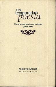 Una temporada de poesía. Nueve poetas mexicanos recientes (1966-2000)