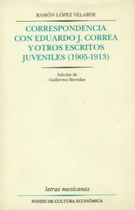 Correspondencia con Eduardo J. Correa y otros escritos juveniles (1905-1913)