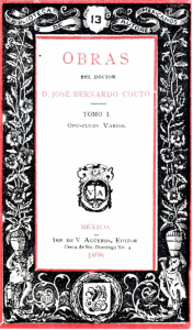 Obras del Doctor D. José Bernardo Couto. Tomo I, opúsculos varios