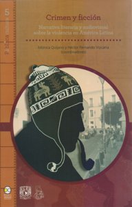 Crimen y ficción : narrativa literaria y audiovisual sobre la violencia en América Latina