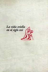 La vida criolla en el siglo XVI