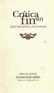 Crítica sin fin : José Gorostiza y sus críticos