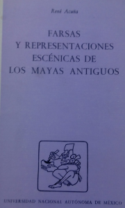 Farsas y representaciones escénicas de los mayas antiguos
