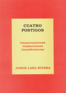 Cuatro póstigos : transcreaciones, traducciones, transferencias