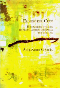 El nido del cuco : escondrijos y vuelos de algunas obras literarias del siglo XX
