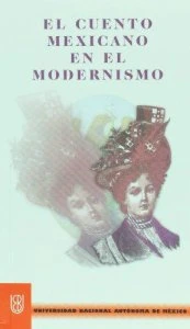 El cuento mexicano en el modernismo : antología