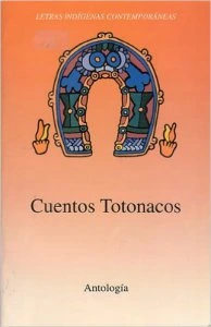 Cuentos totonacos. Antología
