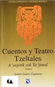 Cuentos y teatro tzeltales/ A 'yejetik sok Ta 'jimal
