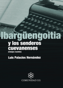 Ibargüengoitia y los senderos cuevanenses : trabajos reunidos