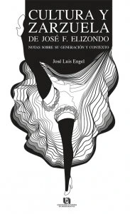Cultura y zarzuela de José F. Elizondo : notas sobre su generación y contexto
