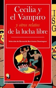 Cecilia y el vampiro y otros relatos de la lucha libre