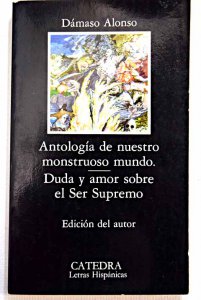 Antología de nuestro monstruoso mundo ; Duda y amor sobre el Ser Supremo