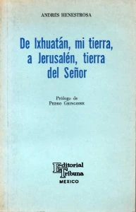 De Ixhuatán, mi tierra, a Jerusalén, tierra del señor