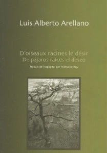 De pájaros raíces el deseo/ D’oiseaux racines le désir (edición bilingüe)