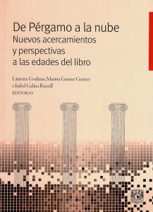 De Pérgamo a la nube : nuevos acercamientos y perspectivas a las edades del libro