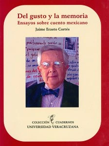 Del gusto y la memoria: ensayos sobre cuento mexicano
