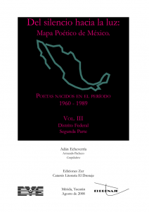 Del silencio hacia la luz : mapa poético de México : poetas nacidos en el periodo 1960-1989, volumen III