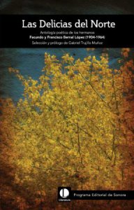Las delicias del norte : antología poética de los hermanos Facundo y Francisco Bernal López (1904-1964)