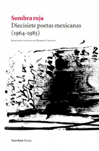 Sombra roja : diecisiete poetas mexicanas (1964-1985)