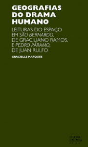 Geografias do drama humano : leituras do espaço em São Bernardo, de Graciliano Ramos, e Pedro Páramo, de Juan Rulfo