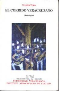 El corrido veracruzano : antología / Georgina Trigos