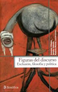 Figuras del discurso : exclusión, filosofía y política