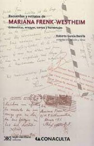 Recuerdos y retratos de Mariana Frenk-Westheim : entrevistas, ensayos, cartas y homenajes