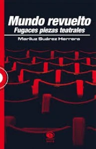Mundo revuelto : fugaces piezas teatrales
