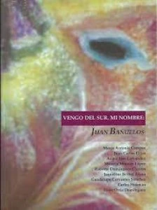 Vengo del Sur : mi nombre : Juan Bañuelos