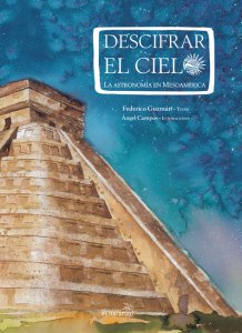 Descifrar el cielo : la astronomía en Mesoamérica