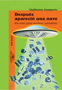 Después apareció una nave : recetas para nuevos cuentistas