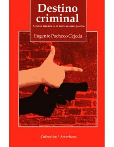 Destino criminal : a mano armada es el único mundo posible