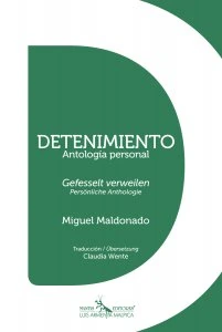 Detenimiento : antología personal = Gefesselt verweilen : persönliche anthologie