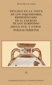 Diálogo en la visita de los inquisidores, representado en el Colegio de San Ildefonso (siglo XVI), y otros poemas inéditos