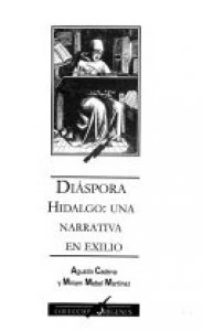 Diáspora : Hidalgo : una narrativa en el exilio