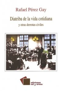 Diatriba de la vida cotidiana y otras derrotas civiles