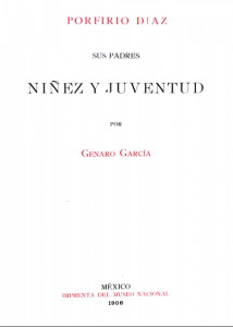 Porfirio Díaz : sus padres, niñez y juventud
