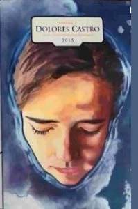 Premio Dolores Castro 2015 : poesía y narrativa escrita para mujeres