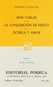 Don Carlos ; La conjuración de Fiesco ; Intriga y amor