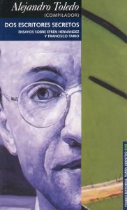 Dos escritores secretos : ensayos sobre Efrén Hernández y Francisco Tario