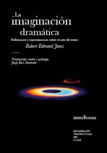 La imaginación dramática : reflexiones y especulaciones sobre el arte del teatro