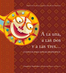 A la una, a las dos y a las tres : cuentos para soñar despiertos
