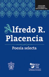 Alfredo R. Placencia : poesía selecta