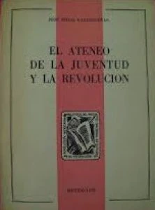 El Ateneo de la Juventud y la Revolución
