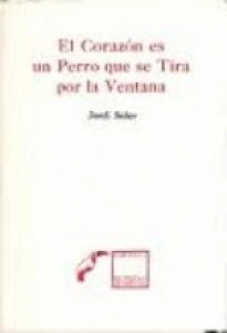 El corazón es un perro que se tira por la ventana