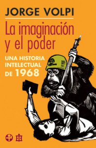 La imaginación y el poder : una historia intelectual de 1968