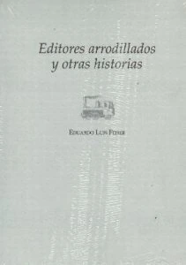 Editores arrodillados y otras historias