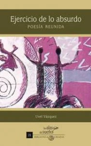 Ejercicio de lo absurdo: poesía reunida